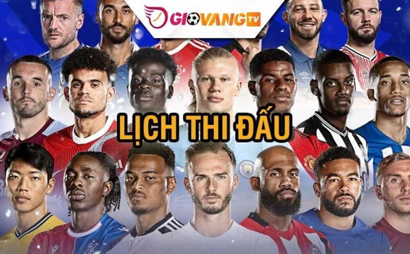 Lịch thi đấu bóng đá hôm nay tại Giovang TV cập nhật sớm nhất thị trường
