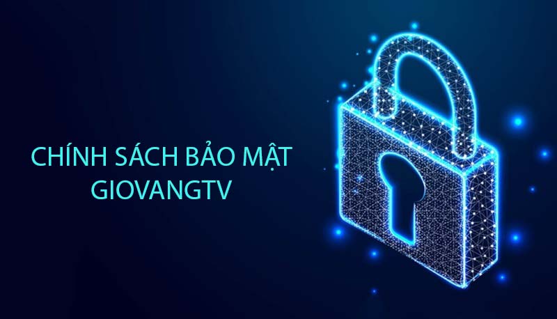 Nội dung chính sách bảo mật tại GiovangTV