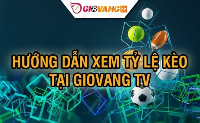 Hướng dẫn xem tỷ lệ kèo nhà cái tại Giovang TV