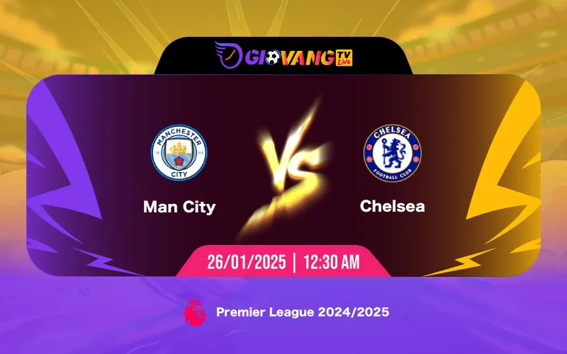 Soi kèo Man City vs Chelsea 00h30 ngày 26/01/2025 - Ngoại hạng Anh