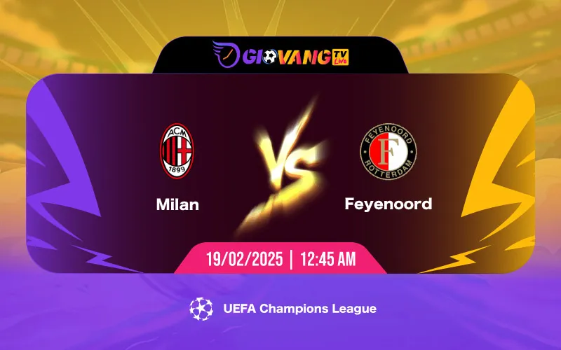 Soi kèo AC Milan vs Feyenoord 00h45 ngày 19/02/2025 - Cup C1