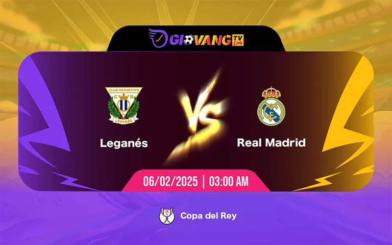 Soi kèo Leganes vs Real Madrid 03h00 ngày 6/02/2025 - Cup Nhà vua