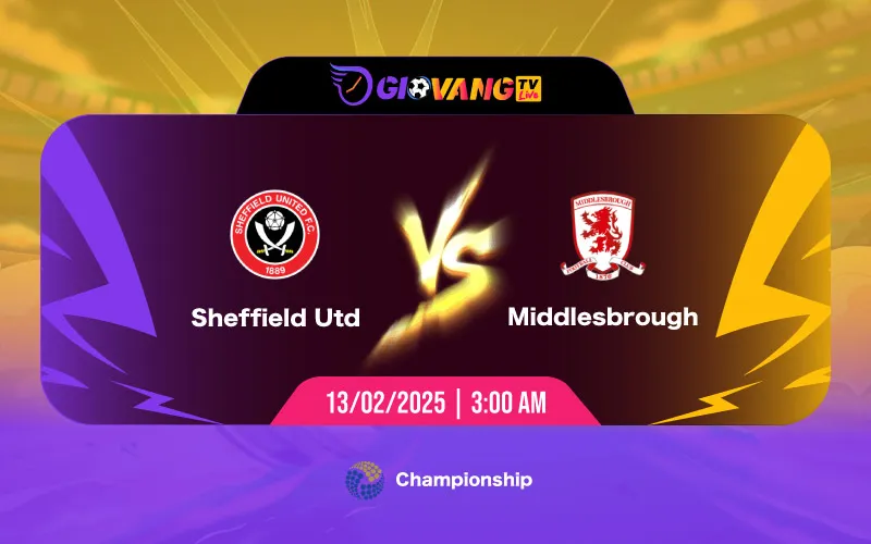 Soi kèo Sheffield vs Middlesbrough 03h00 ngày 13/02/2025 - Hạng nhất Anh