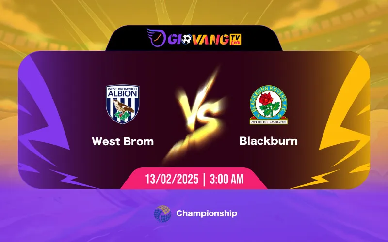 Soi kèo West Brom vs Blackburn 03h00 ngày 13/02/2025 - Hạng nhất Anh