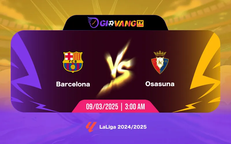 Soi kèo Barcelona vs Osasuna 03h00 ngày 09/3/2025 - La Liga