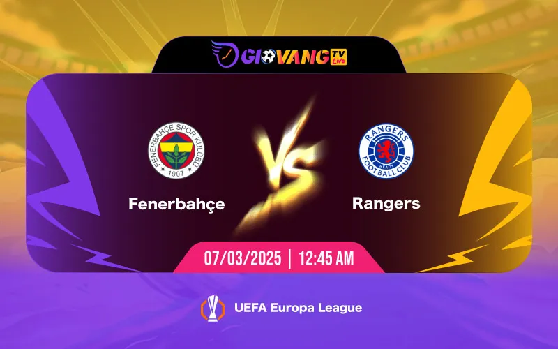 Soi kèo Fenerbahce vs Rangers 00h45 ngày 07/3/2025 - Cup C2