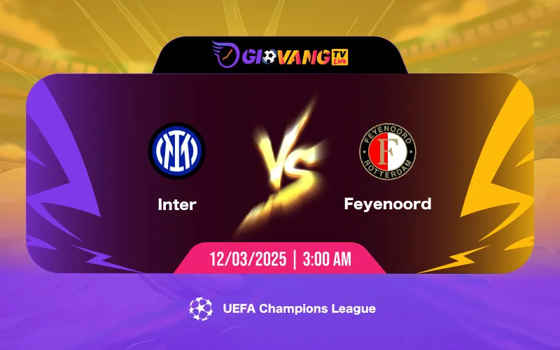 Soi kèo Inter Milan vs Feyenoord 03h00 ngày 12/3/2025 - Cup C1