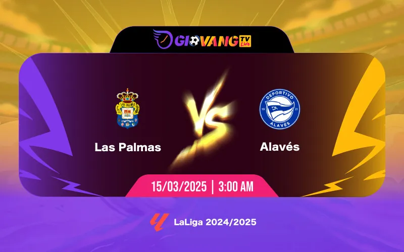 Soi kèo Las Palmas vs Alaves 03h00 ngày 15/3/2025 - La Liga