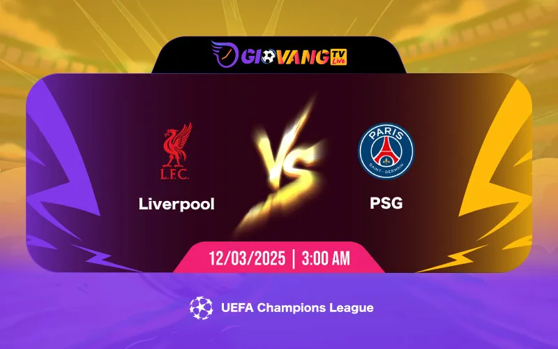 Soi kèo Liverpool vs PSG 03h00 ngày 12/3/2025 - Cup C1