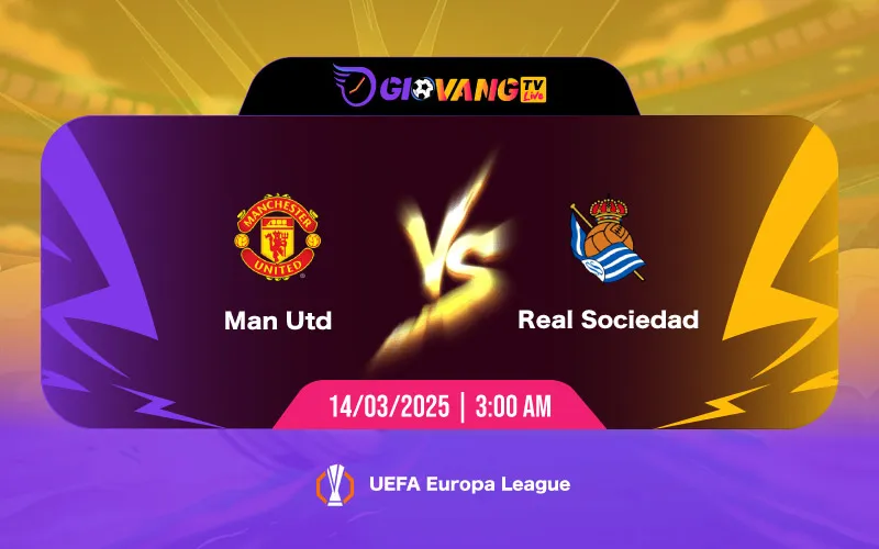 Soi kèo Man Utd vs Sociedad 03h00 ngày 14/3/2025 - Cup C2