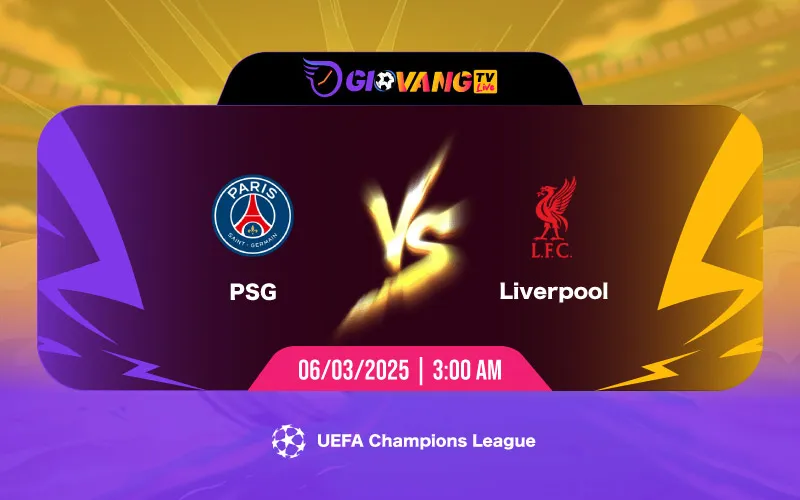 Soi kèo PSG vs Liverpool 03h00 ngày 06/3/2025 - Cup C1