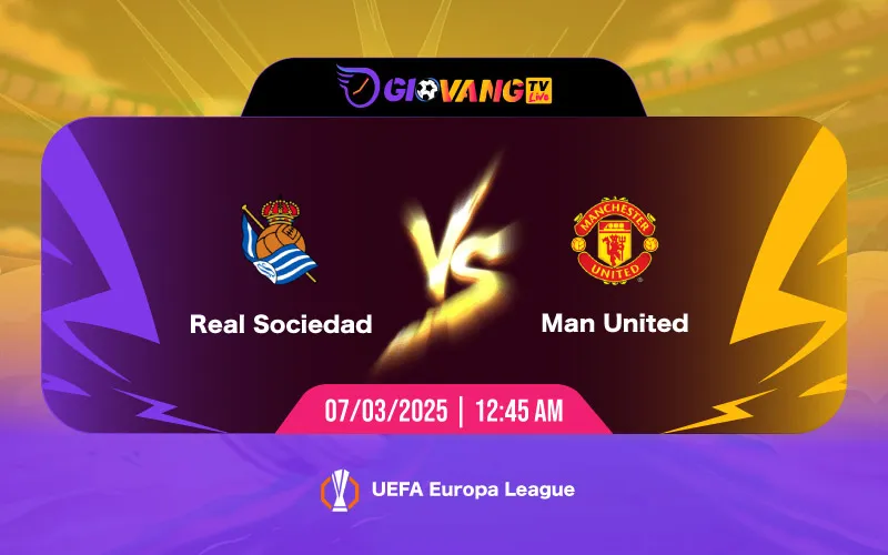 Soi kèo Sociedad vs Man Utd 00h45 ngày 07/3/2025 - Cup C2