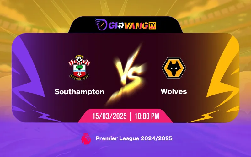 Soi kèo Southampton vs Wolves 22h00 ngày 15/3/2025 - Ngoại hạng Anh