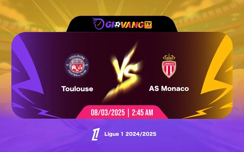 Soi kèo Toulouse vs Monaco 02h45 ngày 08/3/2025 - Ligue 1