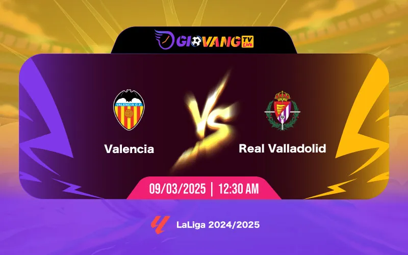 Soi kèo Valencia vs Valladolid 00h30 ngày 09/3/2025 - La Liga