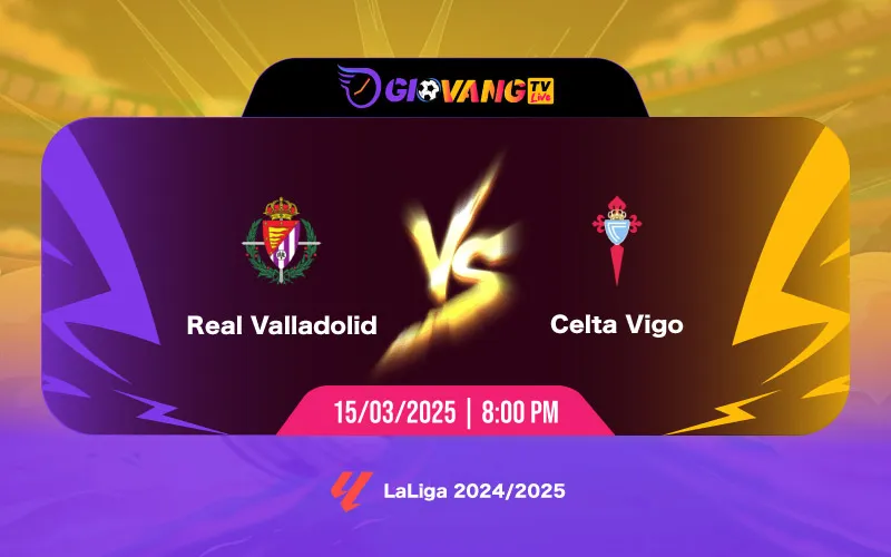 Soi kèo Valladolid vs Celta Vigo 20h00 ngày 15/3/2025 - La Liga