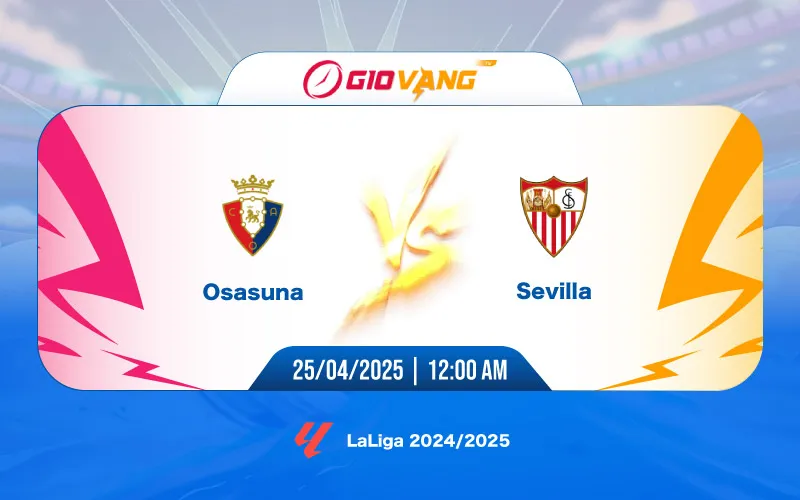 Soi kèo Osasuna vs Sevilla 00h00 ngày 25/4/2025 - La Liga