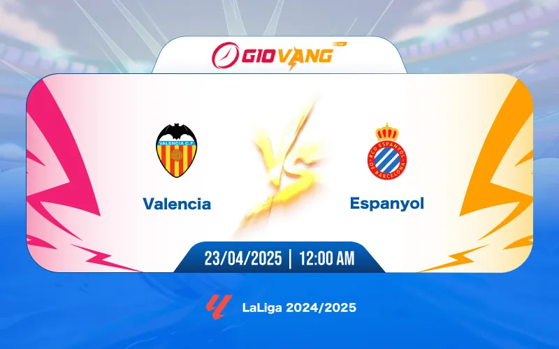 Soi kèo Valencia vs Espanyol 00h00 ngày 23/4/2025 - La Liga