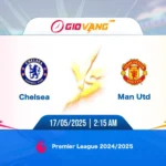 Soi kèo Chelsea vs Man Utd 02h15 ngày 17/5/2025 - Ngoại hạng Anh