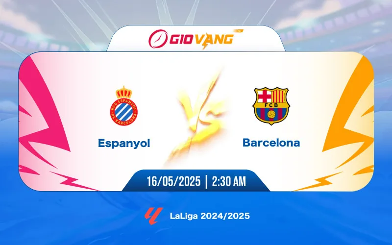 Soi kèo Espanyol vs Barcelona 02h30 ngày 16/5/2025 - La Liga