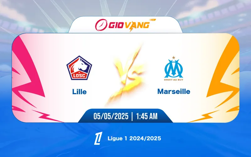 Soi kèo Lille vs Marseille 01h45 ngày 05/5/2025 - Ligue 1