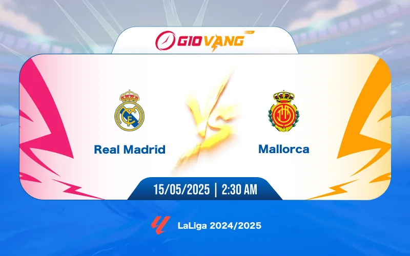 Soi kèo Real Madrid vs Mallorca 02h30 ngày 15/5/2025 - La Liga