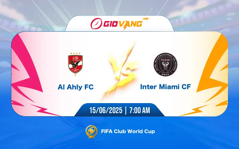 Soi kèo Al Ahly vs Inter Miami 07h00 ngày 15/6/2025 - FIFA Club World Cup 2025