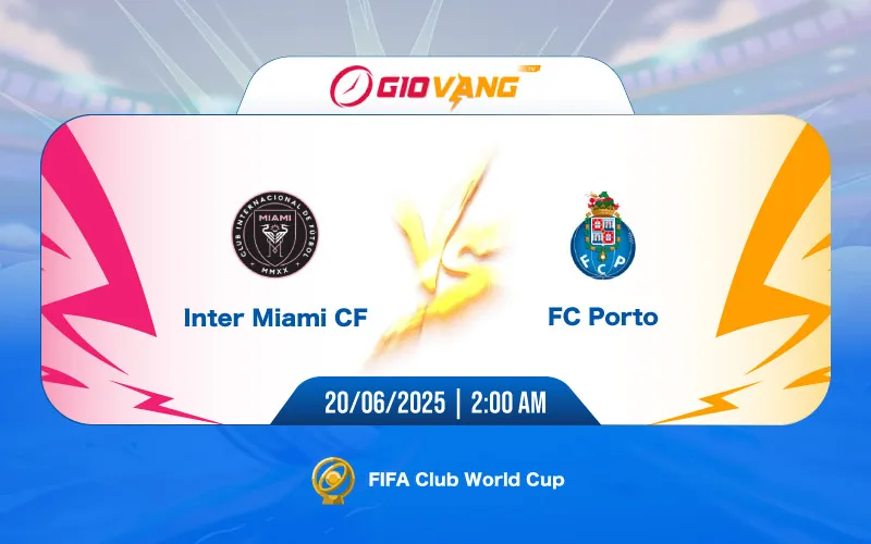 Soi kèo Inter Miami vs Porto 02h00 ngày 20/6/2025 - FIFA Club World Cup 2025