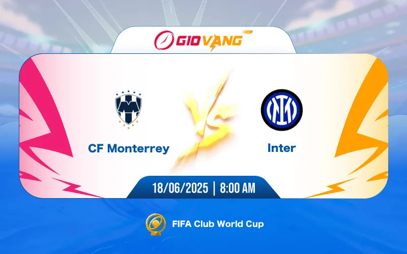 Soi kèo Monterrey vs Inter Milan 08h00 ngày 18/6/2025 - FIFA Club World Cup 2025